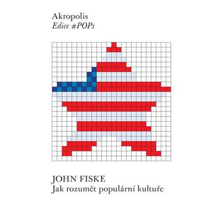 Jak rozumět populární kultuře - John Fiske