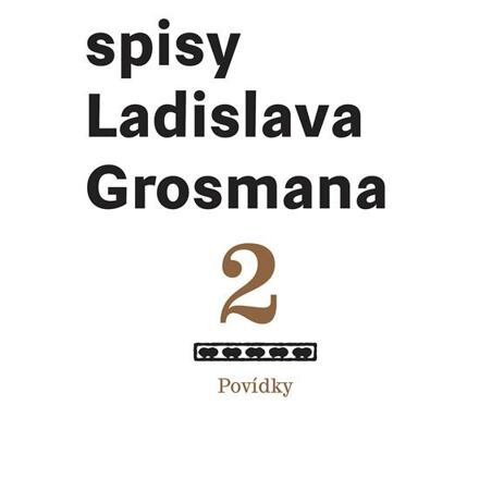Spisy Ladislava Grosmana 2. Povídky - Ladislav Grosman