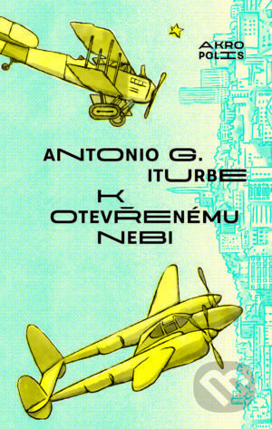 K otevřenému nebi - Antonio G. Iturbe