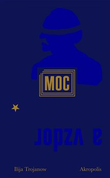 Moc a vzdor - Ilija Trojanow
