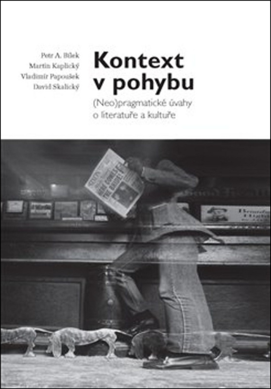 Kontext v pohybu - Petr A. Bílek, Martin Kaplický, Vladimír Papoušek, David Skalický