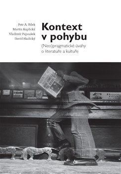 Kontext v pohybu - Petr A. Bílek, Martin Kaplický, Vladimír Papoušek, David Skalický