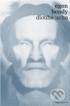 Dlouhé ucho - Egon Bondy