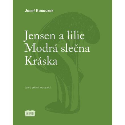 Jensen a lilie / Modrá slečna / Kráska - Josef Kocourek