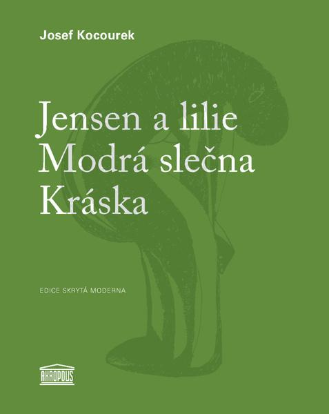 Jensen a lilie / Modrá slečna / Kráska - Josef Kocourek