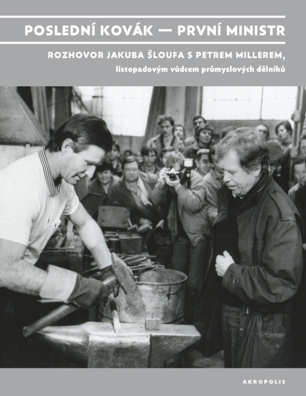 Poslední kovák – první ministr - Petr Miller, Jakub Šlouf