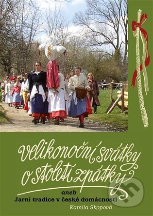 Velikonoční svátky o století zpátky - Kamila Skopová