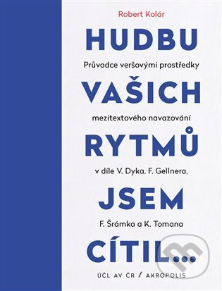 Hudbu vašich rytmů jsem cítil… - Robert Kolár
