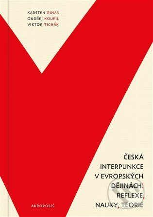 Česká interpunkce v evropských dějinách - Viktor Tichák, Ondřej Koupil, Karsten Rinas