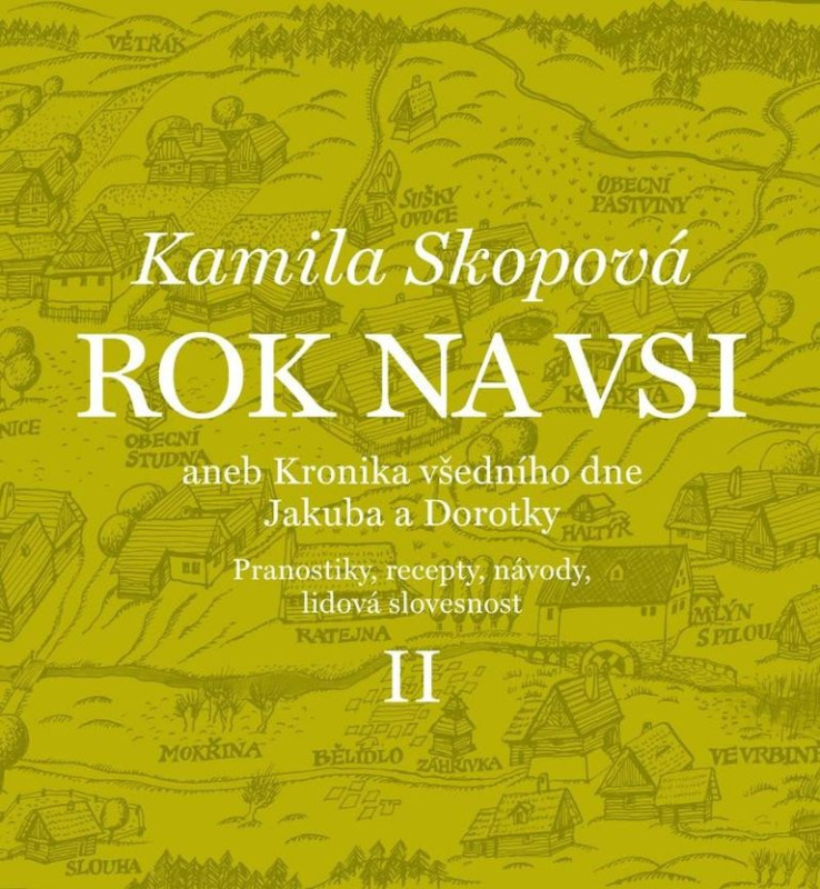 Rok na vsi aneb Kalendářové vyprávění Dorotky a Jakuba z 19. století II. - Kamila Skopová