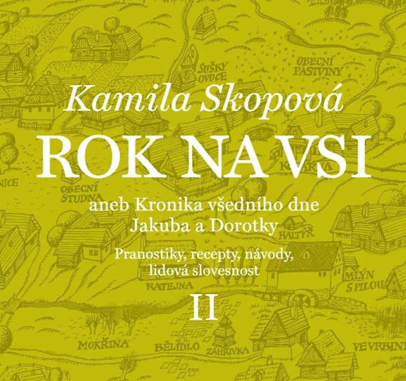 Rok na vsi aneb Kalendářové vyprávění Dorotky a Jakuba z 19. století II. - Kamila Skopová