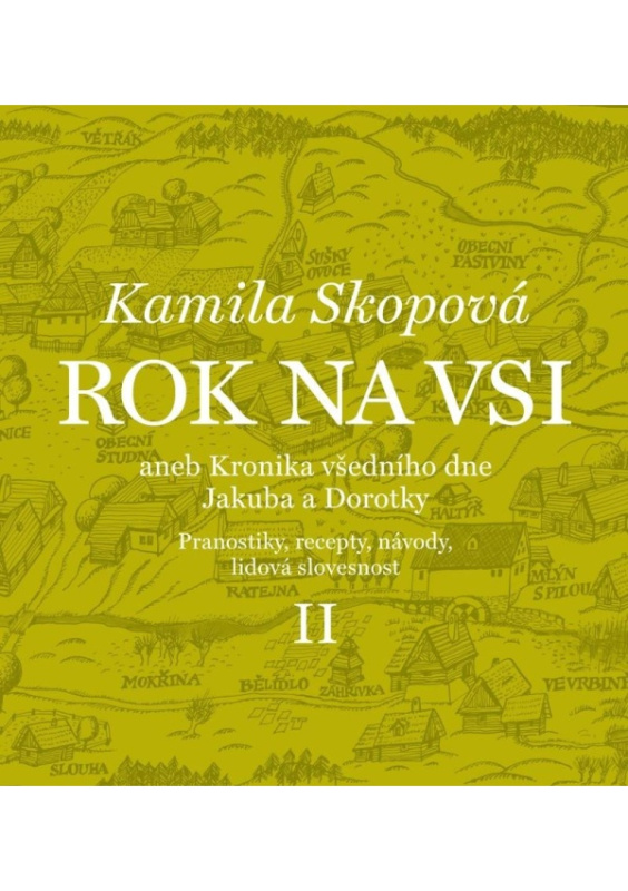 Rok na vsi aneb Kalendářové vyprávění Dorotky a Jakuba z 19. století II. - Kamila Skopová