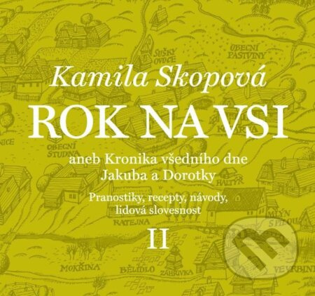 Rok na vsi aneb Kalendářové vyprávění Dorotky a Jakuba z 19. století II. - Kamila Skopová