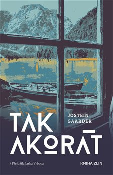 Tak akorát - Jostein Gaarder
