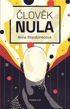 Člověk nula - Anna Starobiněcová