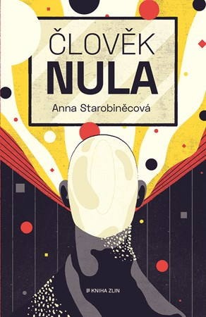 Člověk nula - Anna Starobiněcová