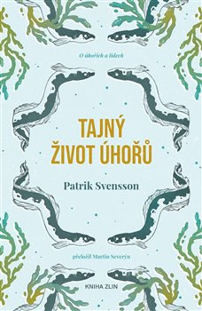 Tajný život úhořů - Patrik Svensson