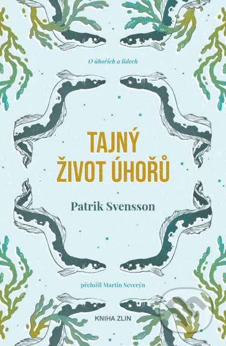 Tajný život úhořů - Patrik Svensson