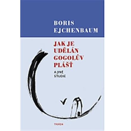 Jak je udělán Gogolův Plášť a jiné studie - Boris Ejchenbaum
