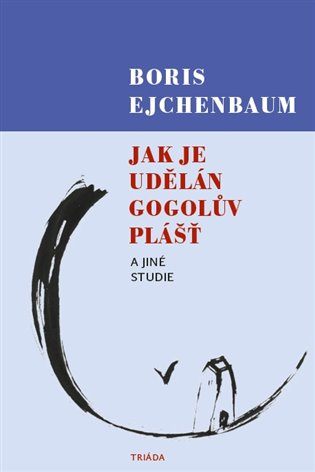 Jak je udělán Gogolův Plášť a jiné studie -  Boris Ejchenbaum