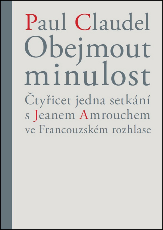Obejmout minulost - Paul Claudel, Věra Dvořáková