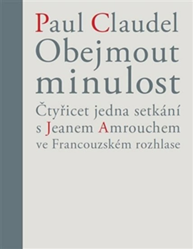 Obejmout minulost - Paul Claudel, Věra Dvořáková