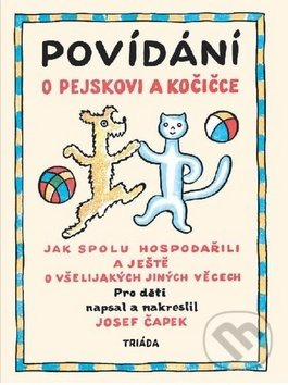 Povídání o pejskovi a kočičce - Josef Čapek