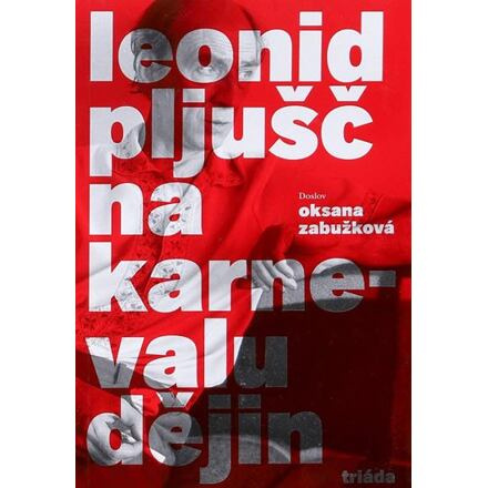 Na karnevalu dějin - Leonid Pljušč
