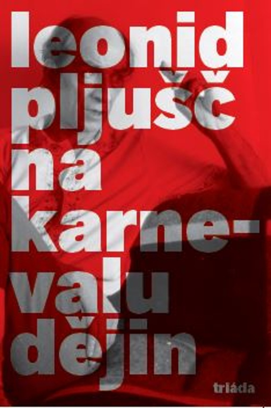 Na karnevalu dějin - Leonid Pljušč