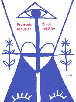 Život Ježíšův - Francois Mauriac