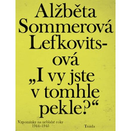 I vy jste v tomhle pekle? - Alžběta Sommerová Lefkovitsová