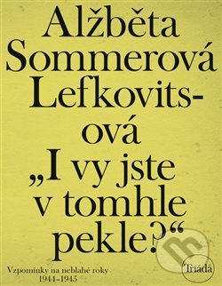 I vy jste v tomhle pekle? - Alžběta Sommerová Lefkovitsová