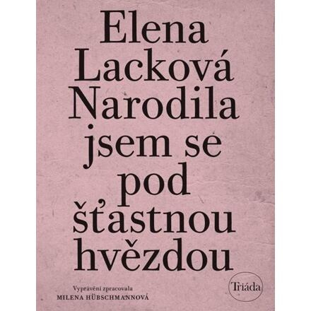 Narodila jsem se pod šťastnou hvězdou - Elena Lacková
