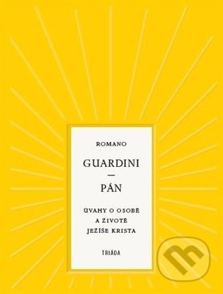 Pán (Úvahy o osobě a životě Ježíše Krista) - Romano Guardini - kniha z kategorie Filozofie