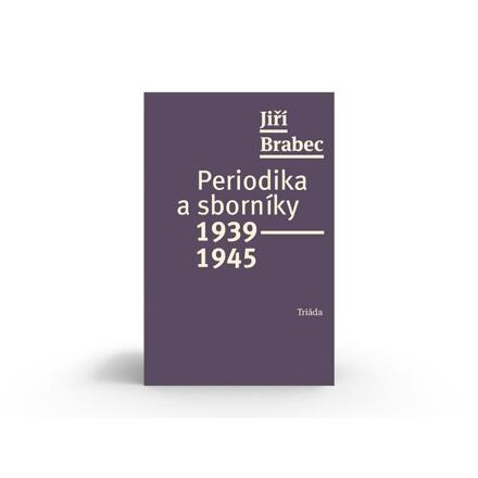 Periodika a sborníky 1939–1945 - Jiří Brabec