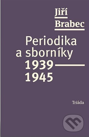 Periodika a sborníky 1939–1945 - Jiří Brabec