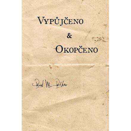 Vypůjčeno &amp; Okopčeno - Pavel W. Petkov