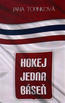 Hokej jedna báseň - Jana Topinková