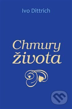 Chmury života - Ivo Dittrich