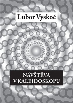 Návštěva v kaleidoskopu - Lubor Vyskoč
