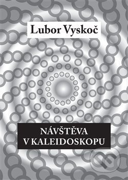 Návštěva v kaleidoskopu - Lubor Vyskoč