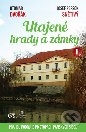 Utajené hrady a zámky II. aneb Prahou podruhé po stopách panských sídel
