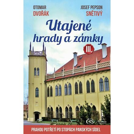 Utajené hrady a zámky III. - Josef &quot;Pepson&quot; Snětivý, Otomar Dvořák