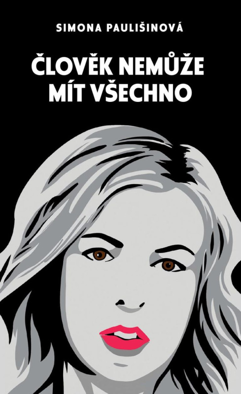 Člověk nemůže mít všechno - Simona Paulišinová