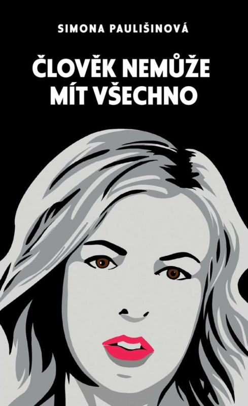 Člověk nemůže mít všechno - Simona Paulišinová