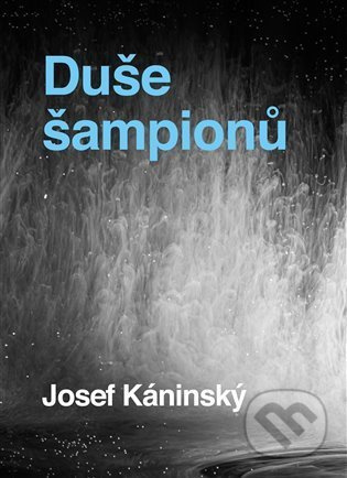 Duše šampionů - Josef Káninský