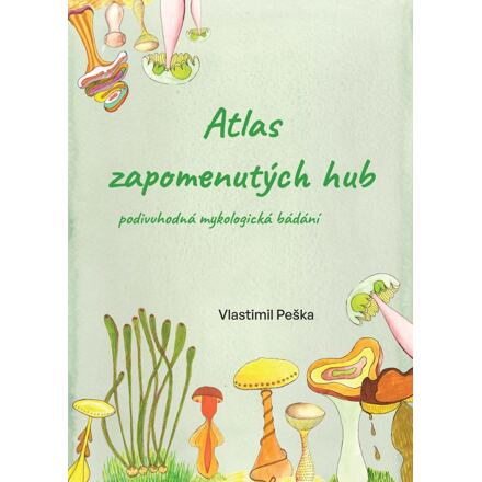 Atlas zapomenutých hub - Vlastimil Peška