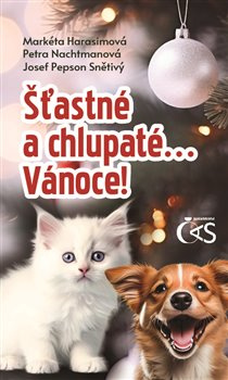 Štastné a chlupaté… Vánoce! - Josef &quot;Pepson&quot; Snětivý, Markéta Harasimová, Petra Nachtmanová
