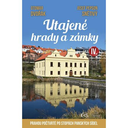Utajené hrady a zámky IV. aneb Prahou počtvrté po stopách panských sídel