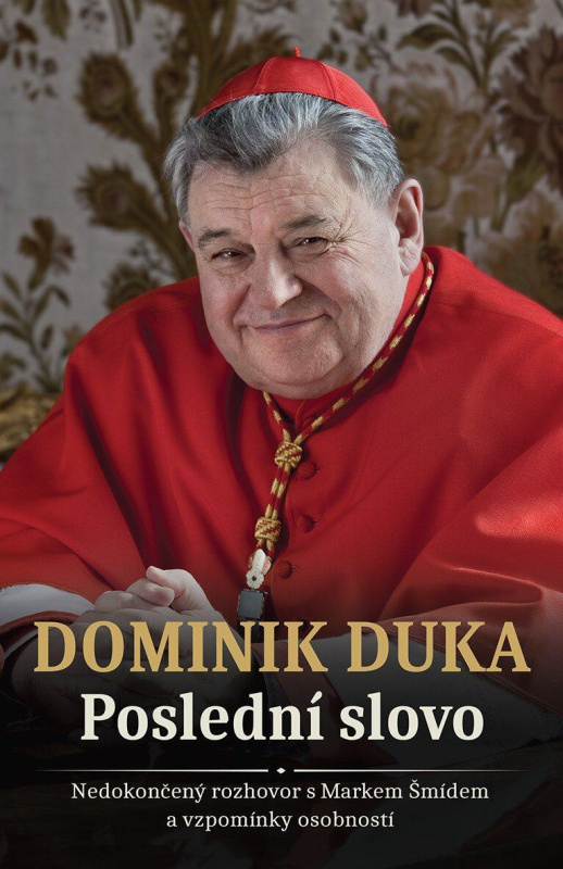 Dominik Duka Poslední slovo (Nedokončený rozhovor s Markem Šmídem a vzpomínky osobností) - kniha z kategorie Životopisy